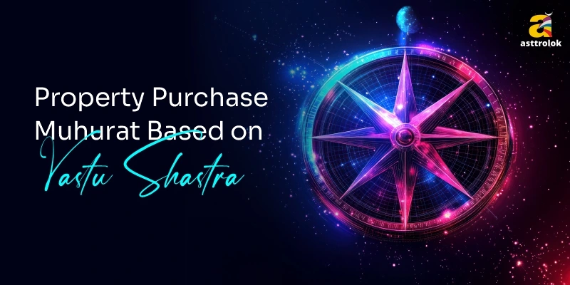 Vastu Shastra Tips for Buying a New Home in the Right Muhurat